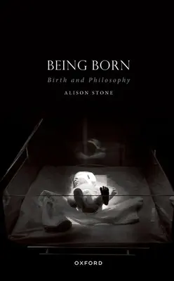Geboren werden: Geburt und Philosophie - Being Born: Birth and Philosophy