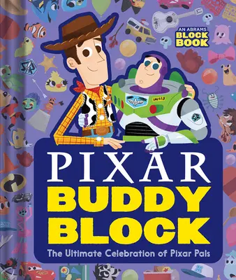 Pixar Buddy Block (ein Abrams Block Buch): Die ultimative Feier der Pixar-Kumpels - Pixar Buddy Block (an Abrams Block Book): The Ultimate Celebration of Pixar Pals