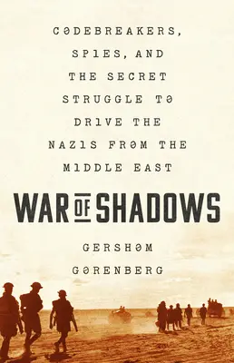 Krieg der Schatten: Codebrecher, Spione und der geheime Kampf zur Vertreibung der Nazis aus dem Nahen Osten - War of Shadows: Codebreakers, Spies, and the Secret Struggle to Drive the Nazis from the Middle East
