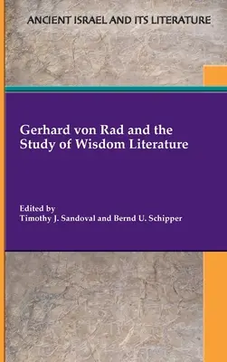 Gerhard von Rad und die Erforschung der Weisheitsliteratur - Gerhard von Rad and the Study of Wisdom Literature