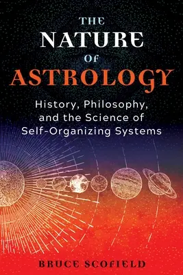 Das Wesen der Astrologie: Geschichte, Philosophie und die Wissenschaft der selbstorganisierenden Systeme - The Nature of Astrology: History, Philosophy, and the Science of Self-Organizing Systems