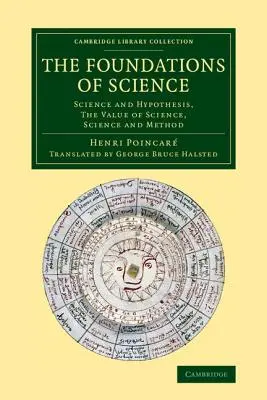 Die Grundlagen der Wissenschaft: Wissenschaft und Hypothese, der Wert der Wissenschaft, Wissenschaft und Methode - The Foundations of Science: Science and Hypothesis, the Value of Science, Science and Method