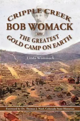Cripple Creek, Bob Womack und das größte Goldlager der Welt - Cripple Creek, Bob Womack and The Greatest Gold Camp on Earth