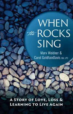 Wenn die Felsen singen: Eine Geschichte über Liebe, Verlust und das Lernen, wieder zu leben - When the Rocks Sing: A Story of Love, Loss, & Learning to Live Again