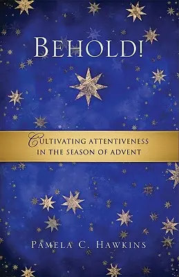 Seht her! Kultivierung der Achtsamkeit in der Adventszeit - Behold! Cultivating Attentiveness in the Season of Advent