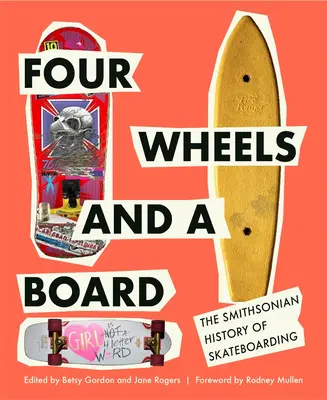 Vier Räder und ein Brett: Die Smithsonian-Geschichte des Skateboardens - Four Wheels and a Board: The Smithsonian History of Skateboarding