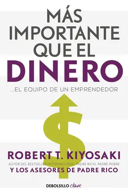 Ms Importante Que El Dinero. El Equipo de Un Emprendedor / Viel wichtiger als Geld - Ms Importante Que El Dinero. El Equipo de Un Emprendedor / More Important Than Money