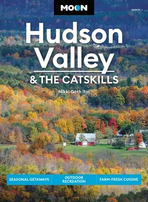 Moon Hudson Valley und die Catskills: Saisonale Ausflüge, Erholung im Freien, Farm-Fresh Cuisine - Moon Hudson Valley & the Catskills: Seasonal Getaways, Outdoor Recreation, Farm-Fresh Cuisine