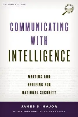 Kommunikation mit dem Geheimdienst: Schreiben und Briefing für die nationale Sicherheit, Zweite Auflage - Communicating with Intelligence: Writing and Briefing for National Security, Second Edition