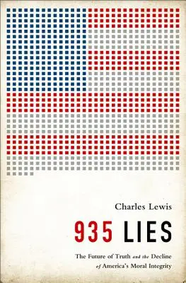 935 Lügen: Die Zukunft der Wahrheit und der Niedergang von Amerikas moralischer Integrität - 935 Lies: The Future of Truth and the Decline of America's Moral Integrity