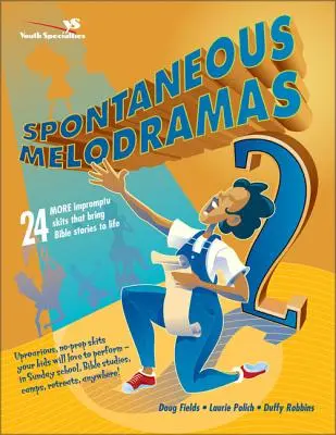 Spontane Melodramen 2: 24 weitere Sketche aus dem Stegreif, die biblische Geschichten zum Leben erwecken - Spontaneous Melodramas 2: 24 More Impromptu Skits That Bring Bible Stories to Life