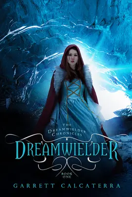 Dreamwielder: Die Dreamwielder-Chroniken - Buch Eins - Dreamwielder: The Dreamwielder Chronicles - Book One