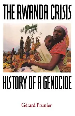 Die Ruanda-Krise: Geschichte eines Völkermordes - The Rwanda Crisis: History of a Genocide