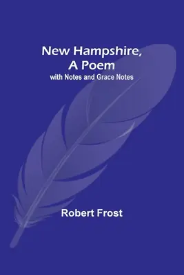 New Hampshire, Ein Gedicht; mit Anmerkungen und Gnadenhinweisen - New Hampshire, A Poem; with Notes and Grace Notes