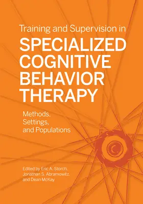 Ausbildung und Supervision in spezialisierter kognitiver Verhaltenstherapie: Methoden, Settings und Populationen - Training and Supervision in Specialized Cognitive Behavior Therapy: Methods, Settings, and Populations