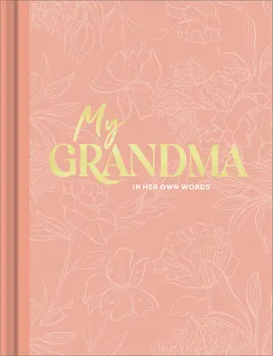 Meine Großmutter: Ein Interview-Tagebuch, um ihre Gedanken in ihren eigenen Worten festzuhalten - My Grandma: An Interview Journal to Capture Reflections in Her Own Words