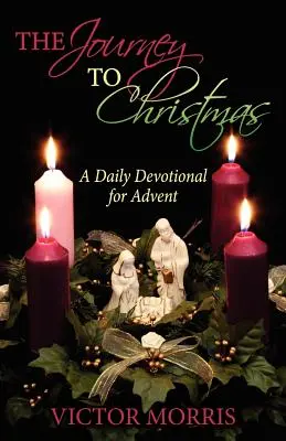 Die Reise zu Weihnachten: Eine tägliche Andacht für den Advent - The Journey to Christmas: A Daily Devotional for Advent