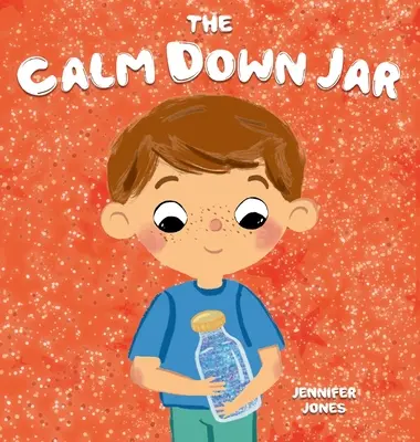 Das Beruhigungsglas: Ein sozial-emotionales, gereimtes Kinderbuch zur Beruhigung von Wut und Ängsten - The Calm Down Jar: A Social Emotional, Rhyming, Early Reader Kid's Book to Help Calm Anger and Anxiety