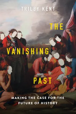 Die verschwindende Vergangenheit: Ein Plädoyer für die Zukunft der Geschichte - The Vanishing Past: Making the Case for the Future of History