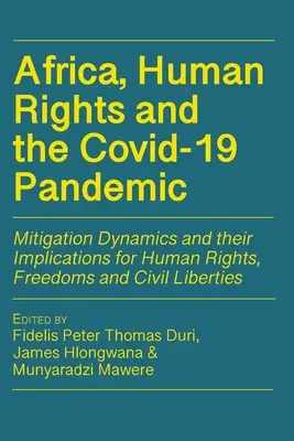 Afrika, Menschenrechte und die Covid-19-Pandemie: Abschwächungsdynamik und ihre Auswirkungen auf Menschenrechte, Freiheiten und bürgerliche Freiheiten - Africa, Human Rights and the Covid-19 Pandemic: Mitigation Dynamics and their Implications for Human Rights, Freedoms and Civil Liberties