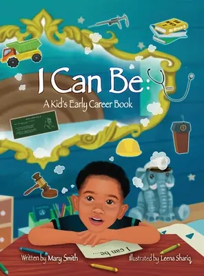 Ich kann sein: Ein Kinderbuch zur frühen Karriere - I Can Be: A Kids Early Career Book