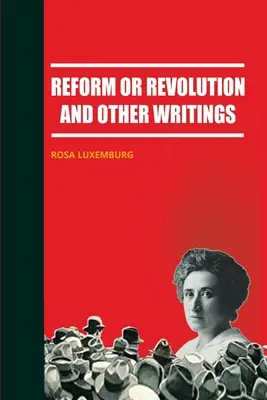 Reform oder Revolution und andere Schriften - Reform or Revolution and Other Writings