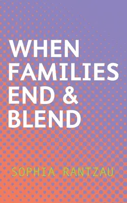 Wenn Familien enden & verschmelzen - When Families End & Blend