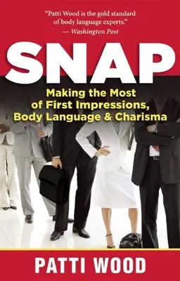 Schnapp: Das Beste aus dem ersten Eindruck, Körpersprache und Charisma machen - Snap: Making the Most of First Impressions, Body Language & Charisma