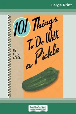 101 Dinge, die man mit einer Gurke tun kann (16pt Large Print Edition) - 101 Things to do with a Pickle (16pt Large Print Edition)