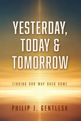 Gestern, heute und morgen: Unseren Weg zurück nach Hause finden - Yesterday, Today & Tomorrow: Finding Our Way Back Home