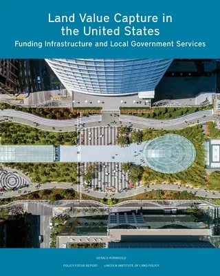 Erfassung von Bodenwerten in den Vereinigten Staaten: Finanzierung von Infrastruktur und kommunalen Dienstleistungen - Land Value Capture in the United States: Funding Infrastructure and Local Government Services