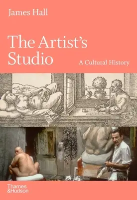 Das Atelier des Künstlers: Eine Kulturgeschichte - The Artist's Studio: A Cultural History