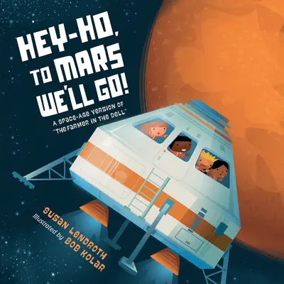Hey-Ho, zum Mars gehen wir!: Eine Space-Age-Version des Farmers in the Dell - Hey-Ho, to Mars We'll Go!: A Space-Age Version of the Farmer in the Dell