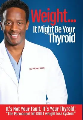 Gewicht? Es könnte an der Schilddrüse liegen: It's Not Your Fault. Es ist deine Schilddrüse! Das permanente Abnehmsystem ohne Schuldgefühle - Weight? It Might Be Your Thyroid: It's Not Your Fault. It's Your Thyroid! the Permanent No Guilt Weight Loss System