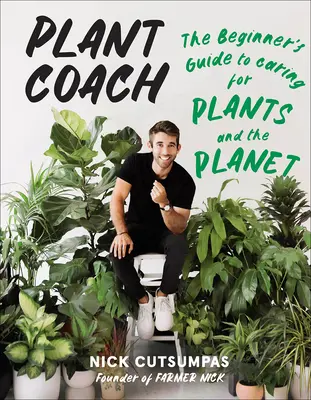 Pflanzen-Coach: Der Leitfaden für Einsteiger zur Pflege von Pflanzen und des Planeten - Plant Coach: The Beginner's Guide to Caring for Plants and the Planet