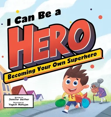 Ich kann ein Held sein: Wie du dein eigener Superheld wirst - I Can Be a Hero: Becoming Your Own Superhero