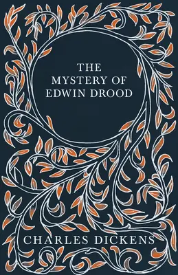 Das Geheimnis des Edwin Drood: Mit Würdigungen und Kritiken von G. K. Chesterton - The Mystery of Edwin Drood: With Appreciations and Criticisms By G. K. Chesterton