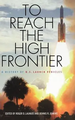 To Reach the High Frontier: Eine Geschichte der US-Trägerraketen - To Reach the High Frontier: A History of U.S. Launch Vehicles