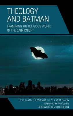 Theologie und Batman: Eine Untersuchung der religiösen Welt des dunklen Ritters - Theology and Batman: Examining the Religious World of the Dark Knight
