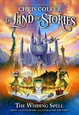 Das Land der Geschichten: Der Wunschzauber: Illustrierte Ausgabe zum 10. Jahrestag - The Land of Stories: The Wishing Spell: 10th Anniversary Illustrated Edition