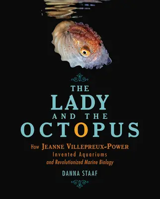 Die Dame und der Oktopus: Wie Jeanne Villepreux-Power das Aquarium erfand und die Meeresbiologie revolutionierte - The Lady and the Octopus: How Jeanne Villepreux-Power Invented Aquariums and Revolutionized Marine Biology