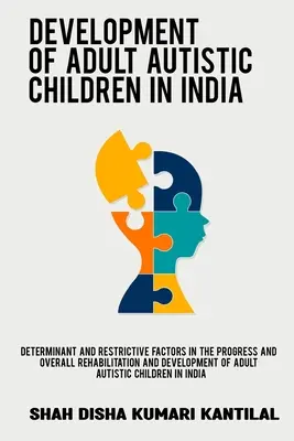 Bestimmende und einschränkende Faktoren für den Fortschritt und die allgemeine Rehabilitation und Entwicklung von erwachsenen autistischen Kindern in Indien - Determinant and restrictive factors in the progress and overall rehabilitation and development of adult autistic children in India