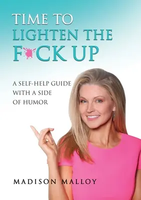 Zeit, sich zu entspannen: Ein Leitfaden zur Selbsthilfe mit einer Prise Humor - Time to Lighten the F*ck Up: A Self-Help Guide With A Side Of Humor