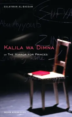 Der Spiegel für Prinzen: Kalila Wa Dimna - The Mirror for Princes: Kalila Wa Dimna