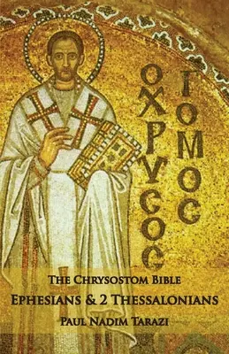 Die Chrysostomus-Bibel - Epheser & 2 Thessalonicher: Ein Kommentar - The Chrysostom Bible - Ephesians & 2 Thessalonians: A Commentary