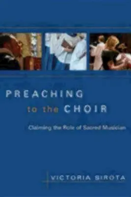 Predigen für den Chor: Die Rolle des Kirchenmusikers beanspruchen - Preaching to the Choir: Claiming the Role of Sacred Musician