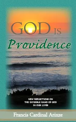 Gott ist Vorsehung: Neue Überlegungen über die unsichtbare Hand Gottes in unserem Leben - God is Providence: New Reflections on the Invisible Hand of God in Our Lives