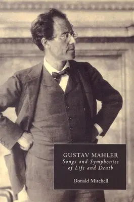 Gustav Mahler: Lieder und Sinfonien von Leben und Tod. Interpretationen und Annotationen - Gustav Mahler: Songs and Symphonies of Life and Death. Interpretations and Annotations