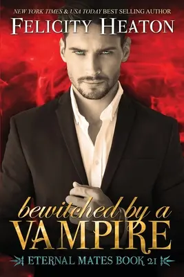 Verzaubert von einem Vampir: Eine paranormale Vampir/Hexen-Romanze mit Schicksalsgefährten - Bewitched by a Vampire: A Fated Mates Vampire / Witch Paranormal Romance