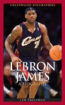 LeBron James: Eine Biographie - LeBron James: A Biography